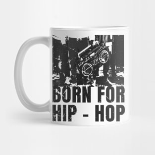 Born For Hip - Hop Mug